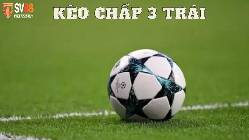 Những kinh nghiệm soi kèo chấp 3 trái chính xác nhất tại SV88 20 Kèo chấp 3 trái tại SV88