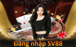 Đăng Nhập SV88 Dễ Dàng, Không Gặp Trục Trặc Cho Người Chơi 2 đăng nhập SV88